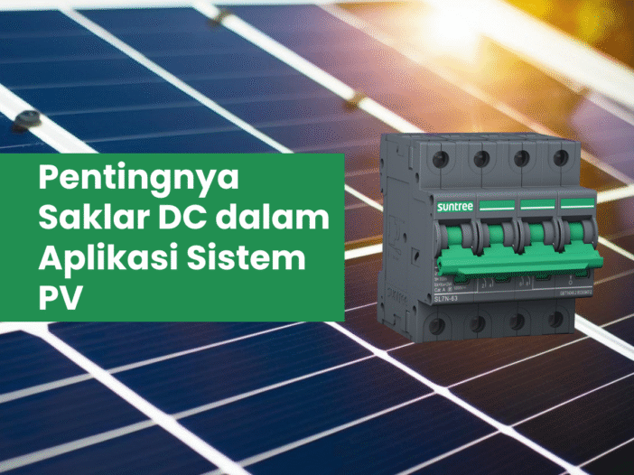 Pentingnya Saklar DC dalam Aplikasi Sistem PV - suntree indonesia